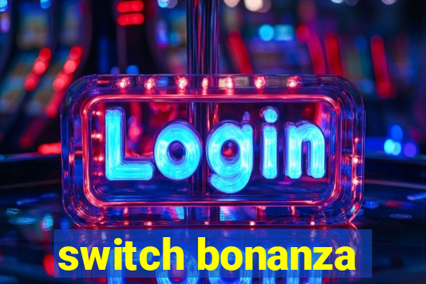 switch bonanza